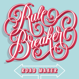 script, dimensional hand-lettering with drop shadow that is red and says rule breaker road maker