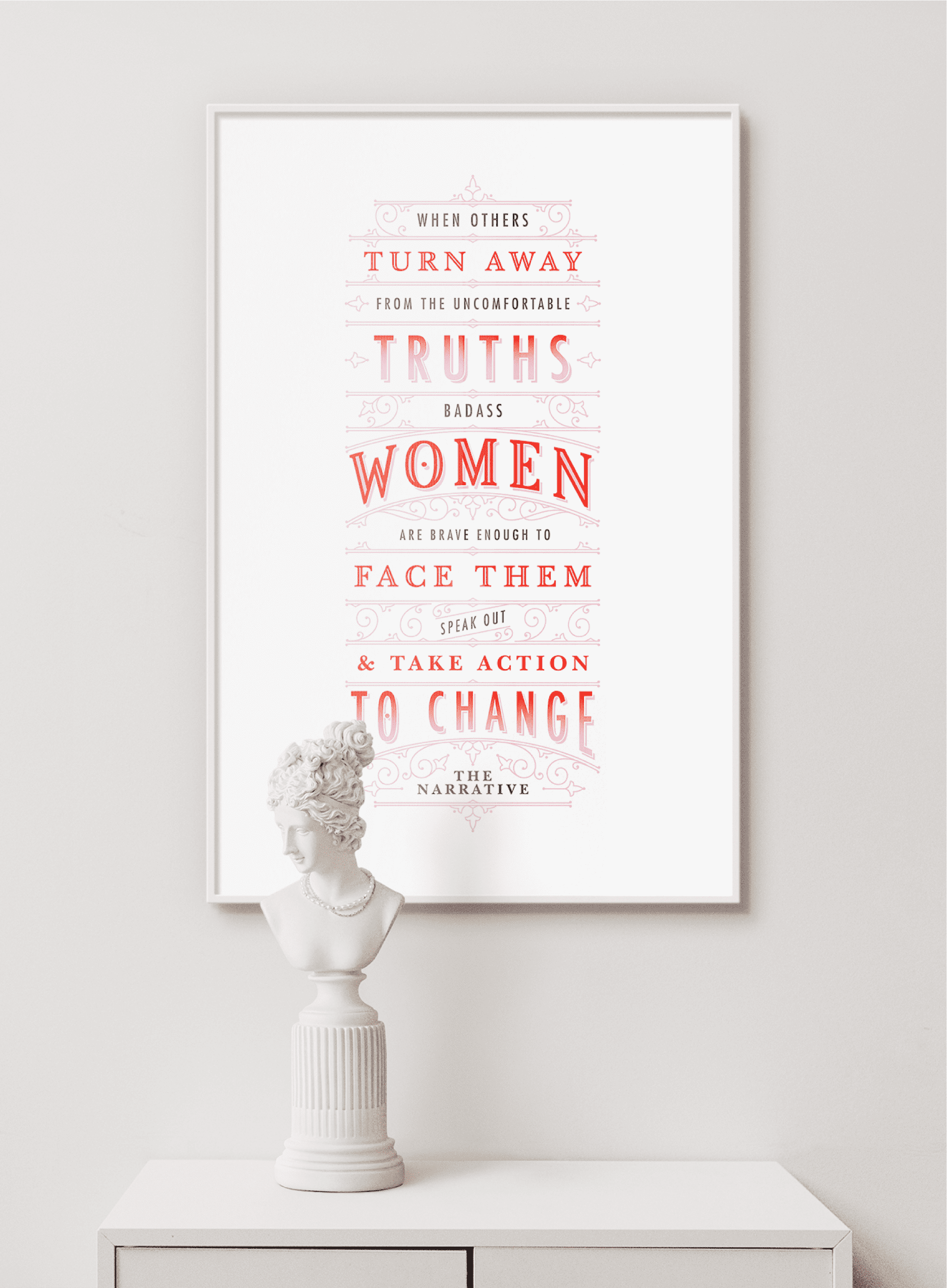 quote art print that says when others turn away from the uncomfortable truths badass women are brave enough to face them, speak out, and take action to change the narrative
